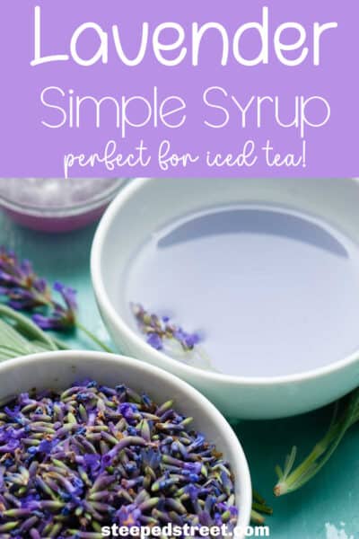 A white bowl containing fresh lavender buds and another white bowl containing lavender simple syrup and lavender buds. The text reads lavender simple syrup perfect for iced tea! steepedstreet.com