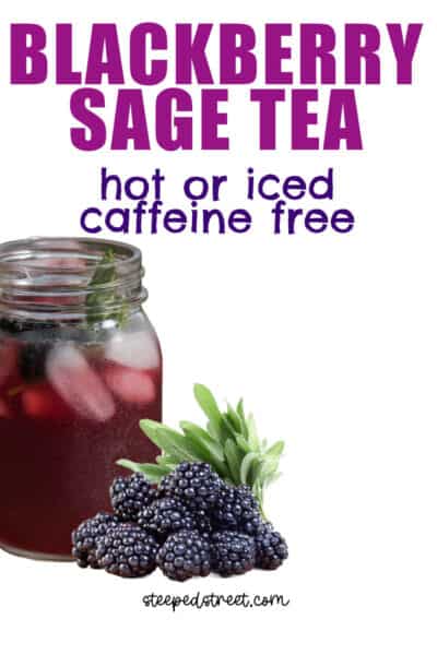 Blackberry sage iced tea in a mason jar with blackberries and sage leaves. The text reads blackberry sage tea hot or iced caffeine free.
