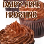 Chocolate cup cakes with chocolate frosting on a white background. The text reads chocolate! dairy-free frosting, easy dairy-free, vegan recipe!