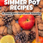 Apples, nuts, cinnamon, and citrus slices on a grey background. The text reads fall simmer pot recipes to make your home smell amazing.