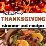 Top picture is cinnamon sticks, cranberries, and star anise. The bottom picture is a beige pot filled with cinnamon, cranberries, orange slices, apple slices, and other herbs and spices for a Thanksgiving simmer pot.